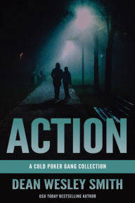 Title: Action: A Cold Poker Gang Collection, Author: Dean Wesley Smith