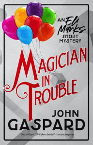 Title: Magician In Trouble (The Eli Marks Mystery Series), Author: John Gaspard