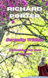 Title: Serenity Within: Unleash Your Inner Radiance, Author: Richard Porter