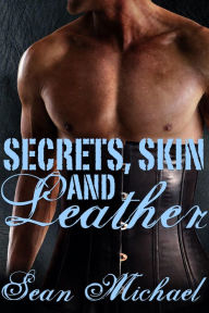 Title: Secrets, Skin and Leather, Author: Sean Michael