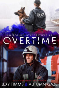 Title: Overtime (Emergency Love Series, #3), Author: Lexy Timms