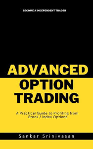 Title: Advanced Option Trading, Author: Sankar Srinivasan