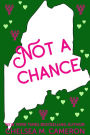 Not a Chance (Love in Vacationland, #3)