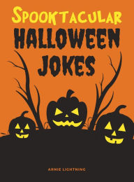 Title: Spooktacular Halloween Jokes (Halloween Books for Kids), Author: Arnie Lightning