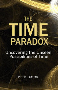 Title: The Time Paradox, Author: Peter I. Kattan