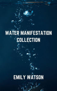 Title: Water Manifestation Collection, Author: Emily Watson