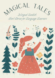 Title: Magical Tales: Bilingual Swedish Short Stories for Language Learners, Author: Teakle