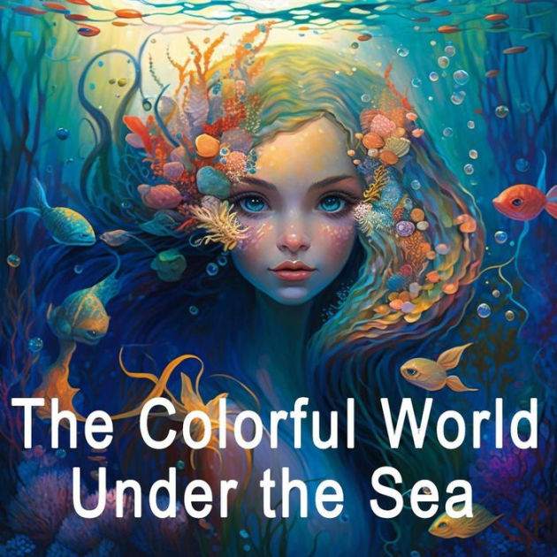 The Colorful World Under the Sea (1) by Kate Sole eBook Barnes & Noble®