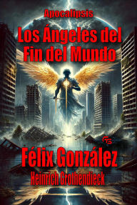 Title: Apocalipsis: los Ángeles del Fin del Mundo (Apocalípsis, #2), Author: Heinrich Grothendieck
