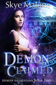 Title: Demon Claimed (Demon Guardians, #3), Author: Skye Malone