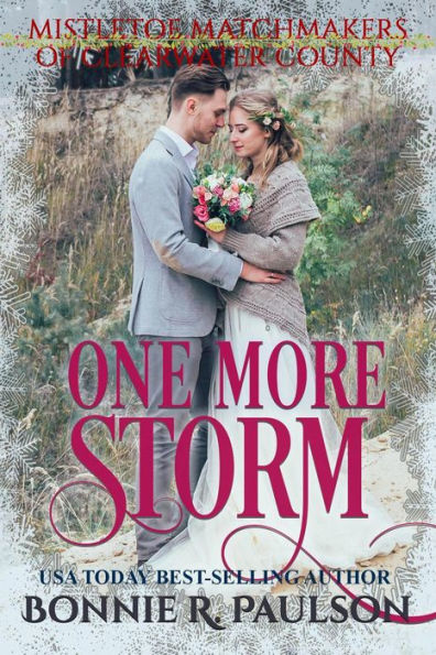 One More Storm (Mistletoe Matchmakers of Clearwater County, #6)