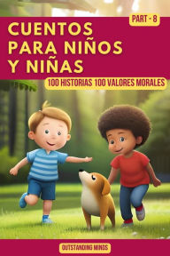 Title: Cuentos Para Niños y Niñas: Cuentos Para Niños de 4 a 8 Años Parte 8 (100 Historias 100 Valores Morales), Author: Outstanding Minds