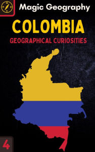 Title: Colombia (Geographical Curiosities, #4), Author: Magic Geography