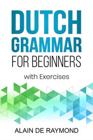 Title: Dutch Grammar for Beginners, Author: Alain de Raymond