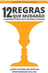 Title: 12 Regras que mudarão a maneira como você enxerga o mundo, Author: Leandro Cavalcante