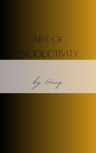 Title: Art Of Productivity, Author: hazq
