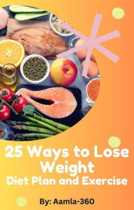Title: 25 Ways to Lose Weight: Diet Plan and Exercise, Author: Aamla-360