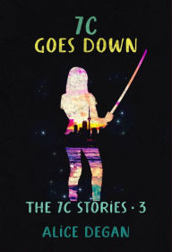 Title: 7C Goes Down (The 7C Stories, #3), Author: Alice Degan