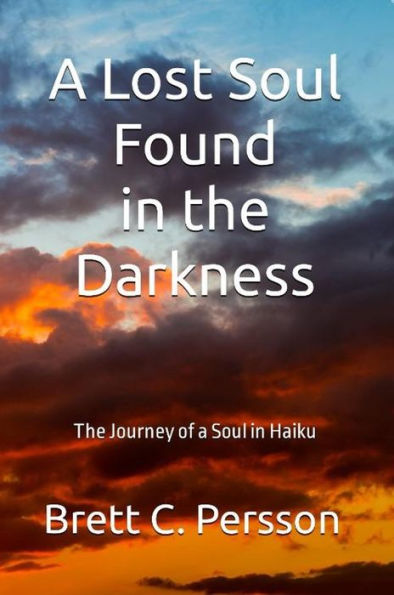 A Lost Soul Found in the Darkness: The Journey of a Soul in Haiku