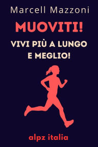 Title: Muoviti! : Vivi Più A Lungo E Meglio!, Author: Alpz Italia