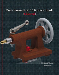 Title: Creo Parametric 10.0 Black Book, Author: Gaurav Verma