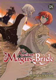 Title: The Ancient Magus' Bride Vol. 18, Author: Kore Yamazaki