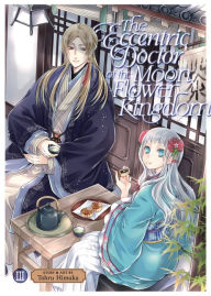 Title: The Eccentric Doctor of the Moon Flower Kingdom Vol. 3, Author: Tohru Himuka