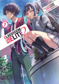 Title: Classroom of the Elite: Year 2 (Light Novel) Vol. 7, Author: Syougo Kinugasa