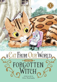 Title: A Cat from Our World and the Forgotten Witch Vol. 1, Author: Hiro Kashiwaba
