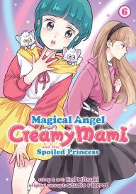 Title: Magical Angel Creamy Mami and the Spoiled Princess Vol. 6, Author: Emi Mitsuki