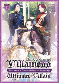 Title: The Condemned Villainess Goes Back in Time and Aims to Become the Ultimate Villain (Light Novel) Vol. 1, Author: Bakufu Narayama
