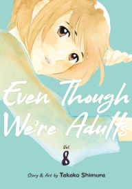Title: Even Though We're Adults Vol. 8, Author: Takako Shimura