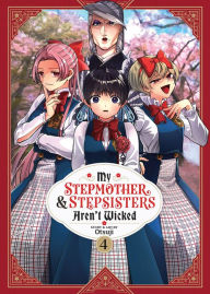 Title: My Stepmother and Stepsisters Aren't Wicked Vol. 4, Author: Otsuji