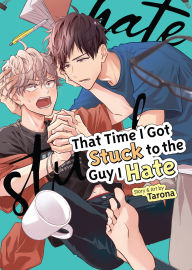 Title: That Time I Got Stuck to the Guy I Hate, Author: Tarona