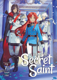 Title: A Tale of the Secret Saint (Light Novel) Vol. 7, Author: Touya