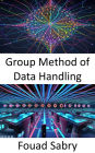 Group Method of Data Handling: Fundamentals and Applications for Predictive Modeling and Data Analysis