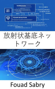 Title: Radial Basis Networks: Fundamentals and Applications for The Activation Functions of Artificial Neural Networks, Author: Fouad Sabry