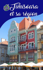 Title: Timisoara et sa région, Author: Cristina Rebiere