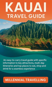 Title: Kauai Travel Guide: An-easy-to-carry travel guide with specific information to key attractions, multi-day itineraries and top places to eat, shop and drink for a seamless experience, Author: Millennial Travelling