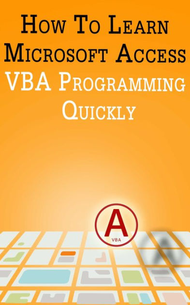 How To Learn Microsoft Access VBA Programming Quickly! By Andrei ...