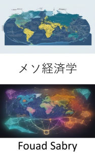 Title: Mesoeconomics: Bridging Economics, Navigating Mesoeconomics for a Dynamic World, Author: Fouad Sabry