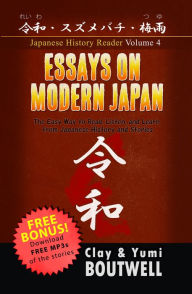 Title: Essays on Modern Japan: The Easy Way to Read, Listen, and Learn from Japanese History and Stories, Author: Clay Boutwell