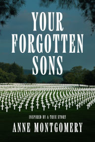 Title: Your Forgotten Sons, Author: Anne Montgomery