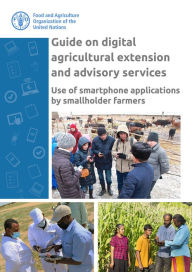 Title: Guide on Digital Agricultural Extension and Advisory Services: Use of Smartphone Applications by Smallholder Farmers, Author: Food and Agriculture Organization of the United Nations