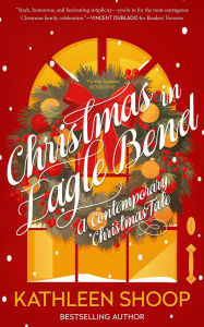 Title: Christmas In Eagle Bend, Author: Kathleen Shoop