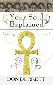 Title: Your Soul Explained, Author: Don Durrett