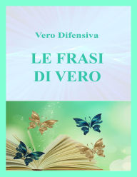 Title: Le frasi di Vero, Author: Vero Difensiva