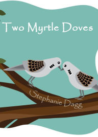 Title: Two Myrtle Doves, Author: Stephanie Dagg