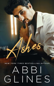 Title: Ashes, Author: Abbi Glines