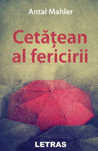 Title: Cetatean Al Fericirii, Author: Antal Mahler